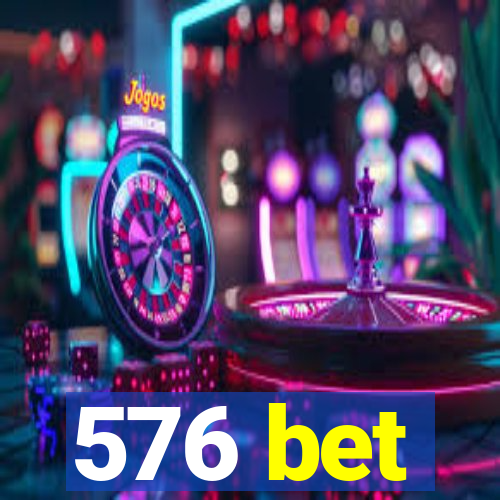 576 bet